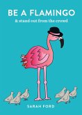 Be a Flamingo (eBook, ePUB)