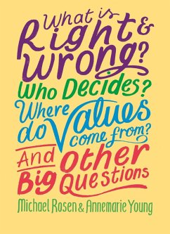 What is Right and Wrong? Who Decides? Where Do Values Come From? And Other Big Questions (eBook, ePUB) - Rosen, Michael; Young, Annemarie