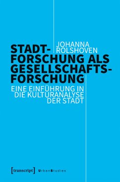 Stadtforschung als Gesellschaftsforschung (eBook, PDF) - Rolshoven, Johanna