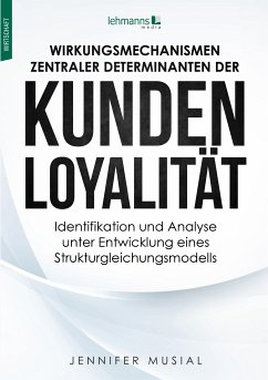 Wirkungsmechanismen zentraler Determinanten der Kundenloyalität (eBook, PDF) - Musial, Jennifer