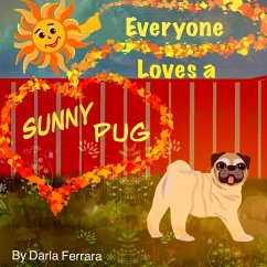 Everyone Loves A Sunny Pug (eBook, ePUB) - Ferrara, Darla