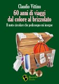 60 anni di viaggi dal colore al brizzolato (eBook, ePUB)