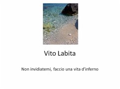 Non invidiatemi, faccio una vita d'inferno (fixed-layout eBook, ePUB) - vito, labita