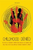 Childhood Denied The Effects Of Adversity, Trauma, and Violence On Children, And How Those Effects Are Addressed Through Therapeutic Support (eBook, ePUB)