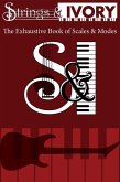 Strings and Ivory: The Exhaustive Book of Scales and Modes (eBook, ePUB)