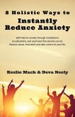 8 Holistic Ways to Instantly Reduce Anxiety (eBook, ePUB)
