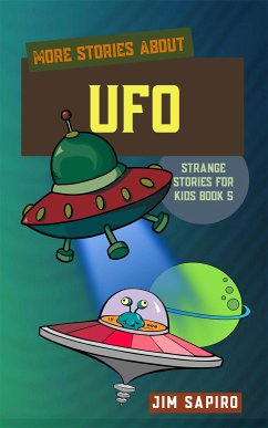 More Stories about UFOs (Strange Stories for Kids Book 5) (fixed-layout eBook, ePUB) - Sapiro, Jim