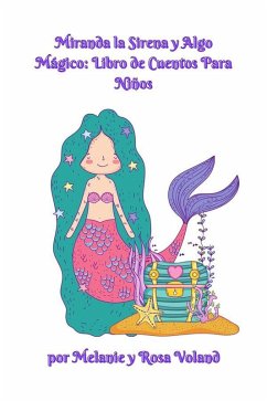 Miranda la Sirena y Algo Mágico: Libro de Cuentos Para Niños (eBook, ePUB) - Voland, Melanie; Voland, Rosa