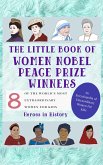 The Little Book of Women Nobel Peace Prize Winners (An Encyclopedia of World's Most Inspiring Women Book 5) (fixed-layout eBook, ePUB)