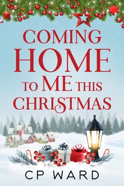 Coming Home to Me This Christmas (eBook, ePUB) - Ward, CP