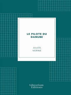 Le pilote du Danube (eBook, ePUB) - Verne, Jules