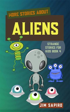 More Stories About the Aliens (Strange for Kids Book 4) (fixed-layout eBook, ePUB) - Sapiro, Jim