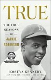 True: The Four Seasons of Jackie Robinson (eBook, ePUB)