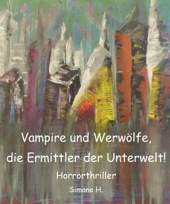 Cover Vampire und Werwölfe, die Ermittler der Unterwelt! (eBook, ePUB)