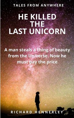 Cover He Killed the Last Unicorn (TALES OF ANYWHERE, #5) (eBook, ePUB)