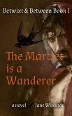 The Martlet is a Wanderer (Betwixt & Between, #1) (eBook, ePUB)