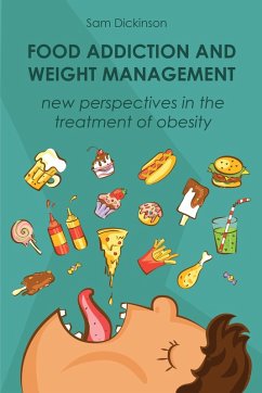 Food Addiction and Weight Management New Perspectives in the Treatment of Obesity (eBook, ePUB) - Dickinson, Sam