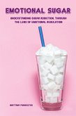 Emotional Sugar Understanding Sugar Addiction, Through the Lens of Emotional Regulation (eBook, ePUB)
