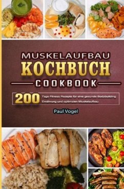 Muskelaufbau Kochbuch 2021 - Vogel, Paul