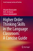 Higher Order Thinking Skills in the Language Classroom: A Concise Guide