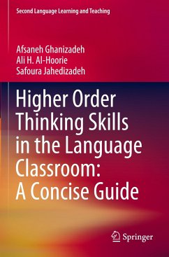 Higher Order Thinking Skills in the Language Classroom: A Concise Guide - Ghanizadeh, Afsaneh;Al-Hoorie, Ali H.;Jahedizadeh, Safoura