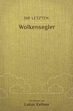 Die letzten Wolkensegler (eBook, ePUB) - Kellner, Lukas