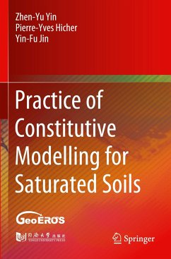 Practice of Constitutive Modelling for Saturated Soils - Yin, Zhen-Yu;Hicher, Pierre-Yves;Jin, Yin-Fu