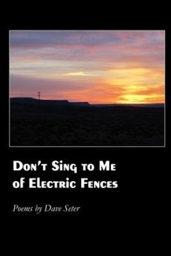 Don't Sing to Me of Electric Fences - Seter, Dave