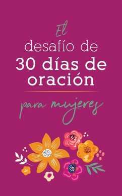 El Desafío de 30 Días de Oración Para Mujeres - Compiled By Barbour Staff; O'Dell, Nicole