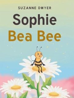 Sophie Bea Bee - Dwyer, Suzanne