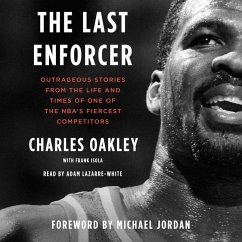 The Last Enforcer: Outrageous Stories from the Life and Times of One of the Nba's Fiercest Competitors - Oakley, Charles