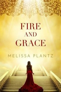 Fire and Grace: A Young Adult Christian Supernatural Novel - Plantz, Melissa