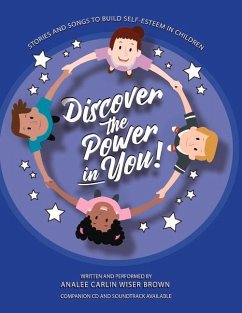 Discover the Power in You!: Stories and Songs to Build Self Esteem in Children - Brown, Analee Carlin Wiser