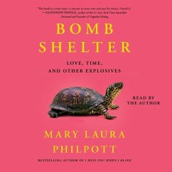 Bomb Shelter: Love, Time, and Other Explosives - Philpott, Mary Laura