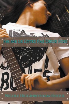 Ne Me le Dites Pas Deux Fois - Higginbotham-Hogue, Nicole