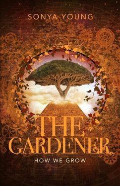 How We Grow: The Gardner - Young, Sonya