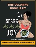 This Coloring Book Is LIT: Relaxing Weed Coloring Designs For Adults