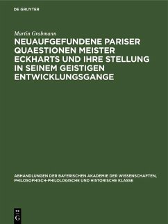 Neuaufgefundene Pariser Quaestionen Meister Eckharts und ihre Stellung in seinem geistigen Entwicklungsgange (eBook, PDF) - Grabmann, Martin