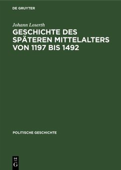 Geschichte des späteren Mittelalters von 1197 bis 1492 (eBook, PDF) - Loserth, Johann