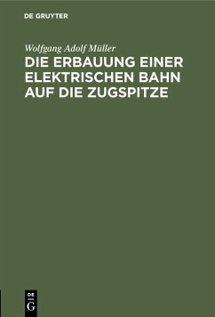 Cover Die Erbauung einer elektrischen Bahn auf die Zugspitze (eBook, PDF)