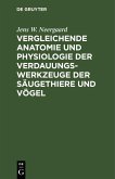 Vergleichende Anatomie und Physiologie der Verdauungswerkzeuge der Säugethiere und Vögel (eBook, PDF)