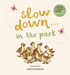 Slow Down . . . in the Park: Calming Nature Stories for Little Ones - Williams, Rachel