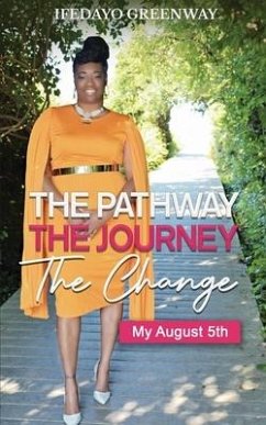 The Pathway, The Journey, The Change, My August 5th - Greenway, Ifedayo