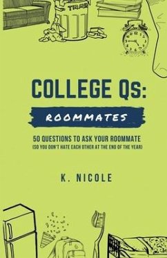 College Qs: Roommates: 50 questions to ask your roommate (so you don't hate each other at the end of the year) - Nicole, K.