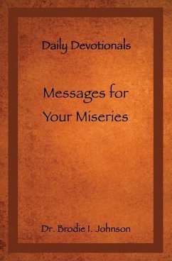 Messages for Your Miseries: Daily Devotionals - Johnson, Brodie I.