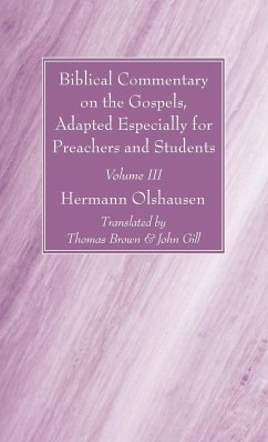 Biblical Commentary on the Gospels, Adapted Especially for Preachers and Students, Volume III - Olshausen, Hermann