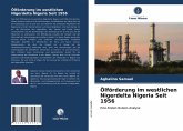 Ölförderung im westlichen Nigerdelta Nigeria Seit 1956