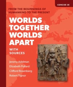 Worlds Together, Worlds Apart - Adelman, Jeremy; Pollard, Elizabeth; Rosenberg, Clifford; Tignor, Robert