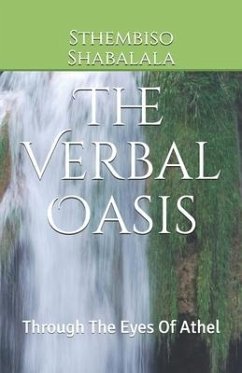 The Verbal Oasis: Through The Eyes Of Athel - Shabalala, Sthembiso Ayanda