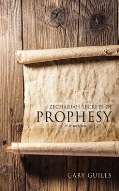 Zechariah Secrets of Prophesy - Guiles, Gary